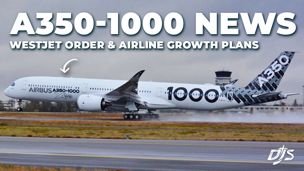 Airbus A350-1000 News, WestJet Order & Airline Growth