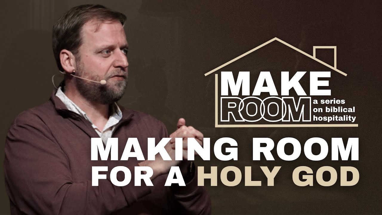 Make Room | Part 1 | Making Room for a Holy God