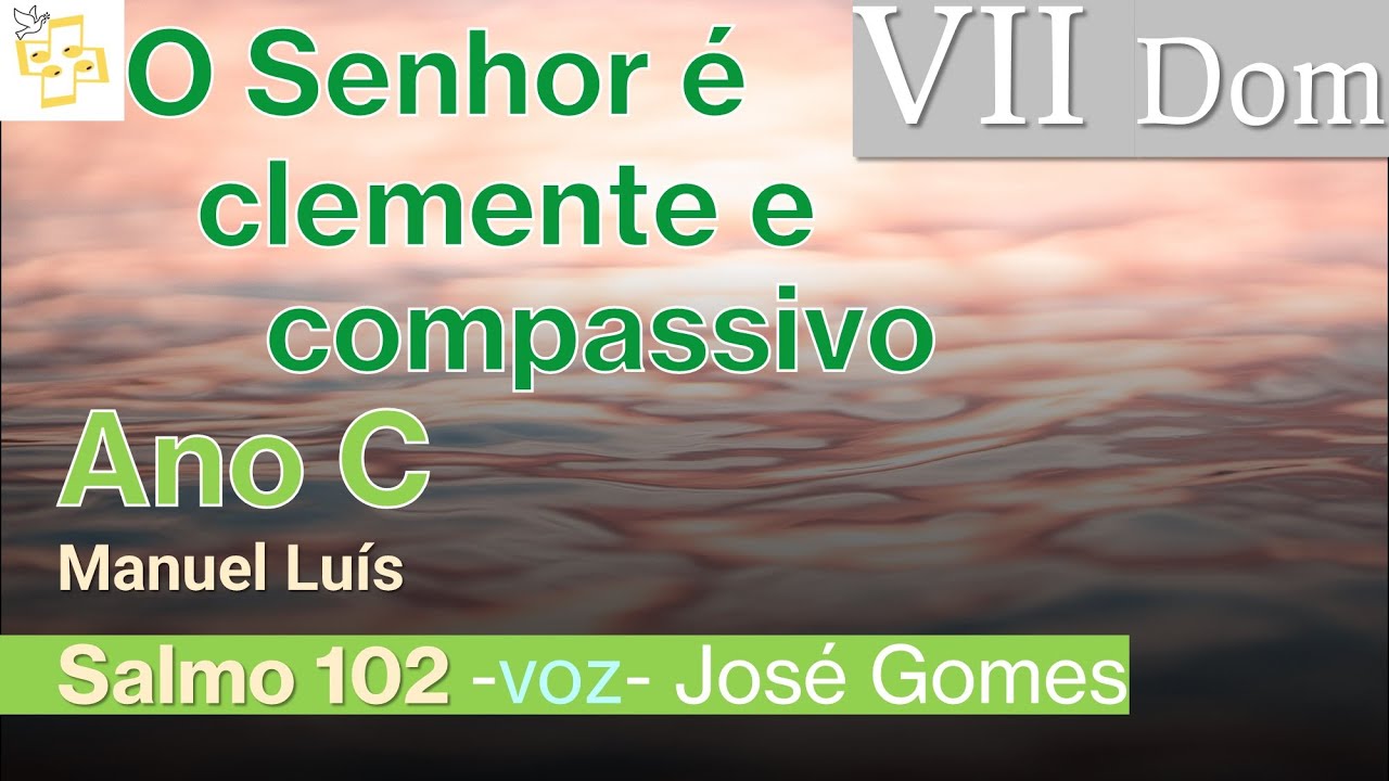🎼Salmo 7Dom TC - O Senhor é clemente e compassivo -Manuel Luís cantado por José Gomes