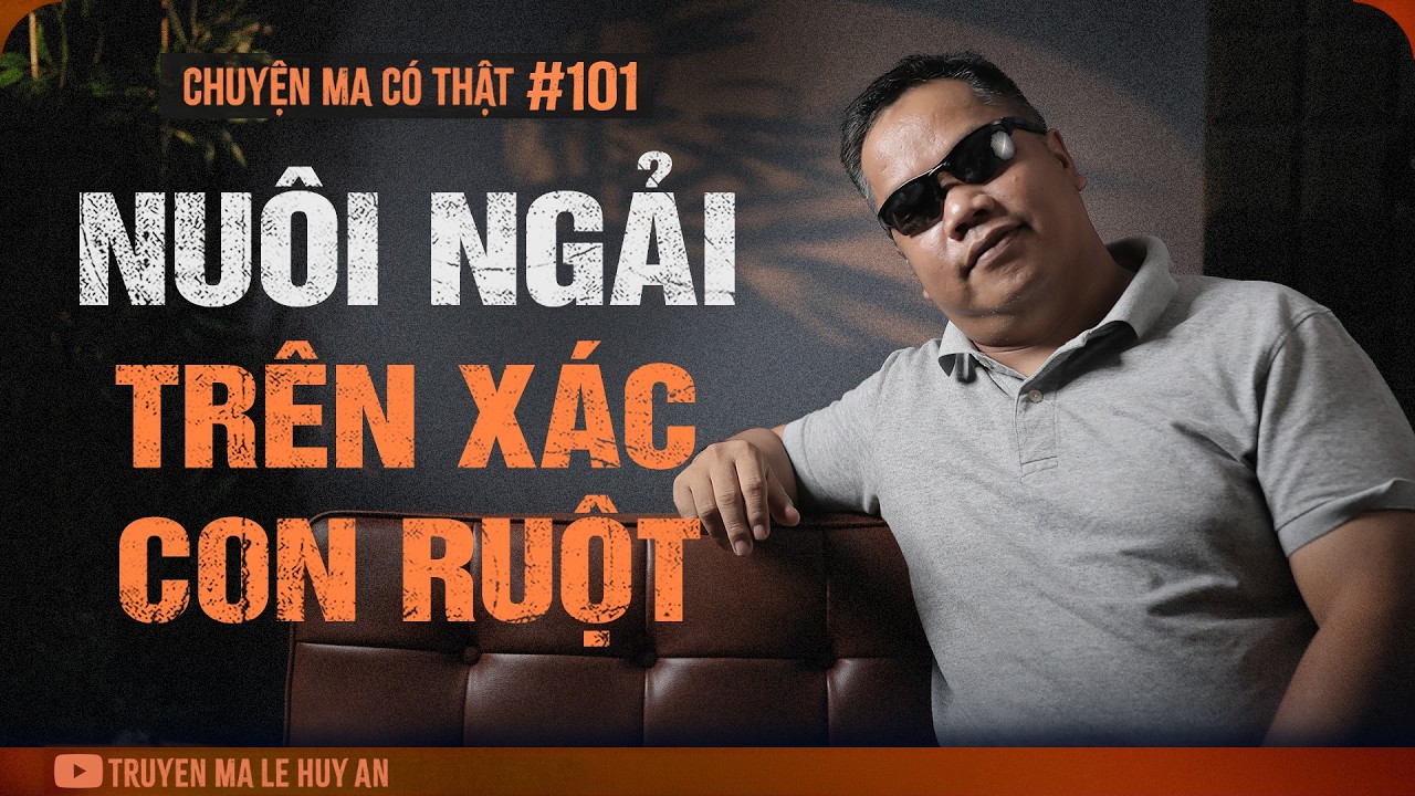 Hồi Kết Thảm Khốc Của Người Đổi Đời Bằng T&agrave; Thuật | Chuyện ma c&oacute; thật L&ecirc; Huy An kể #101