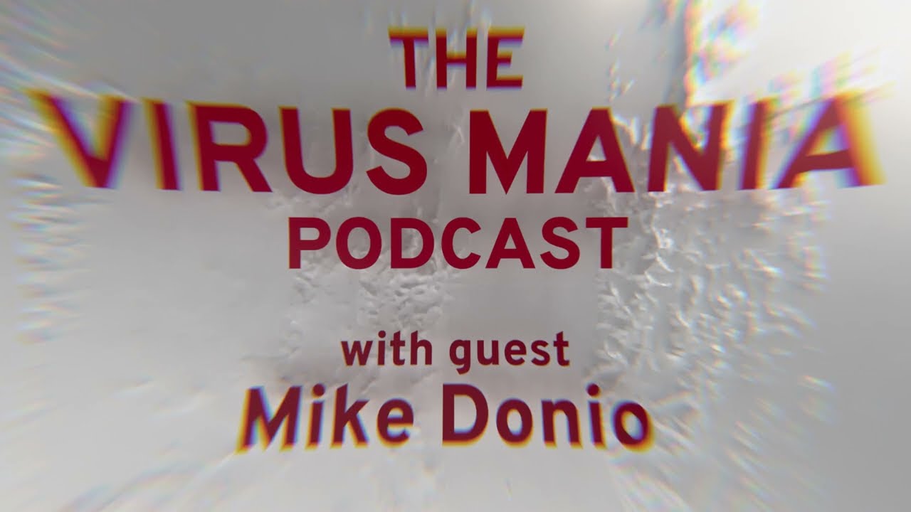 Virus Mania Podcast,  Mike Donio - Trailer