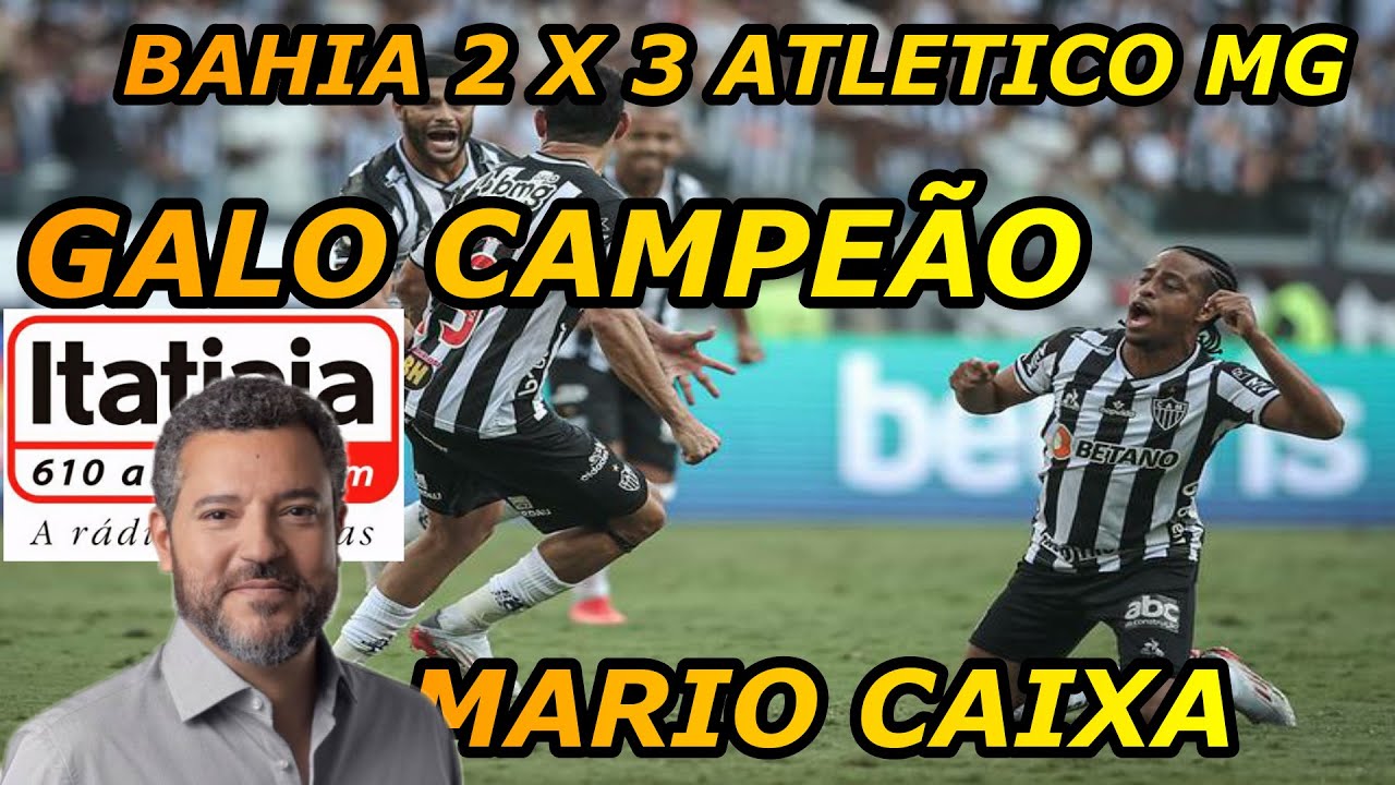 Bahia 2 x 3 Atletico MG Galo Campe&atilde;o Brasileiro Narra&ccedil;&atilde;o Mario Caixa