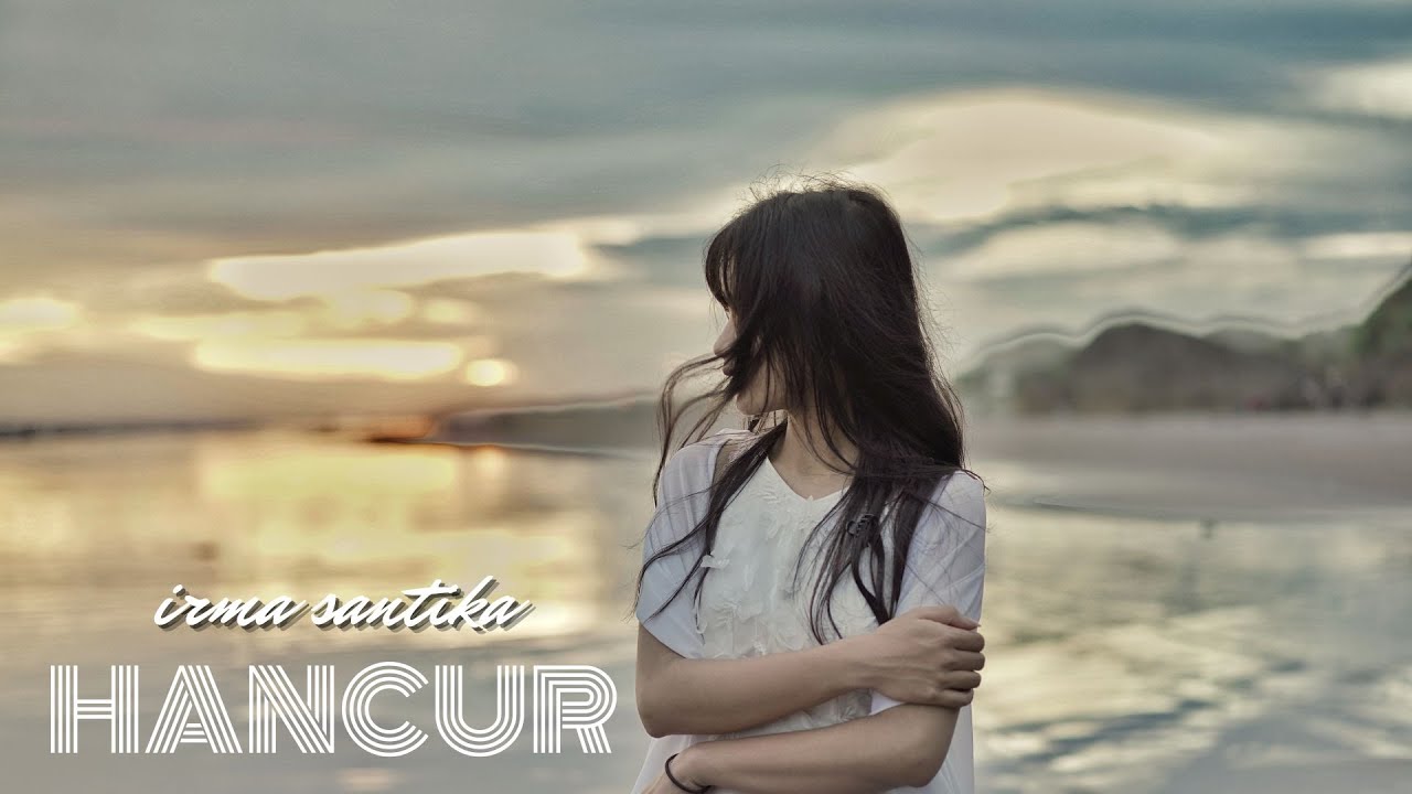 Irma Santika - Hancur (Official Music Video)