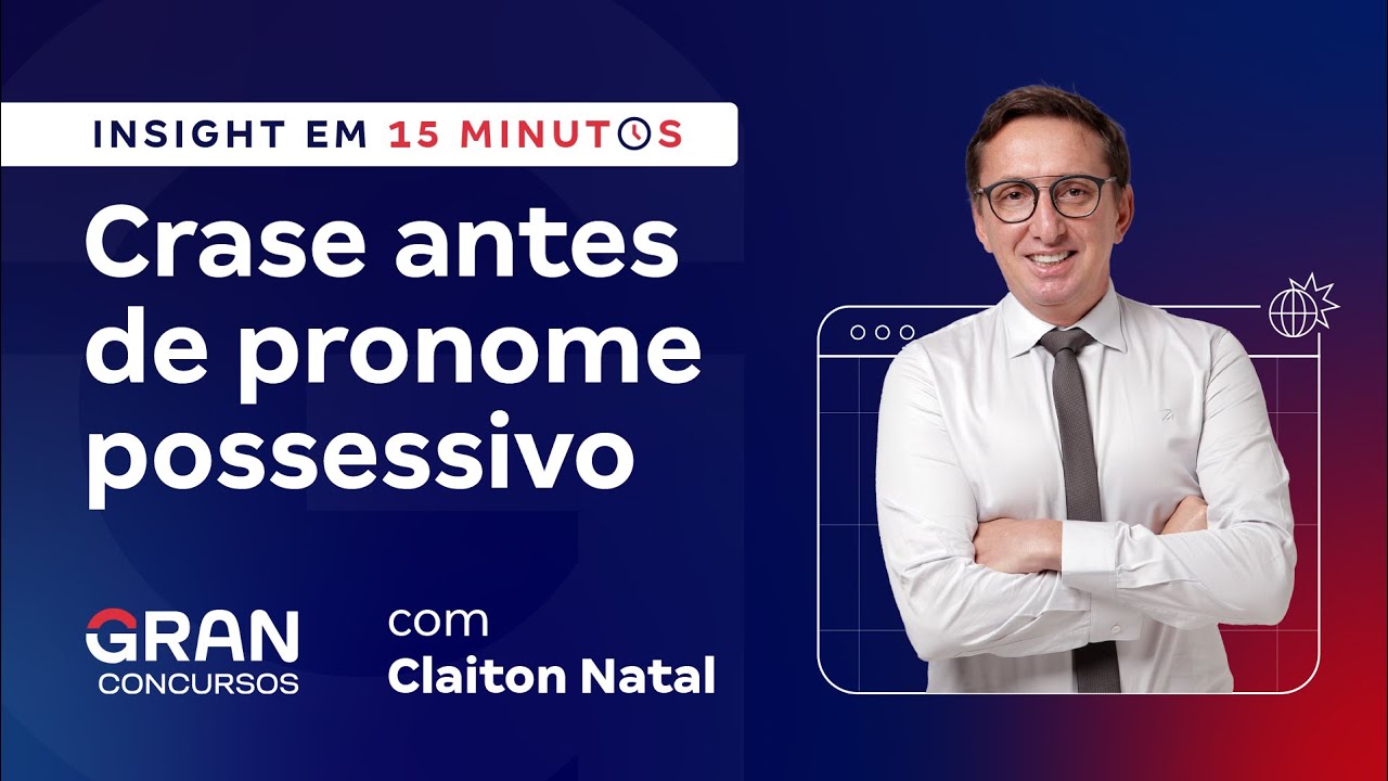 Insight em 15 minutos - Crase antes de pronome possessivo com Claiton Natal