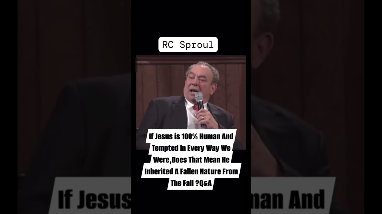 👉 R.C. Sproul Explains: Was Jesus Born with Original Sin?