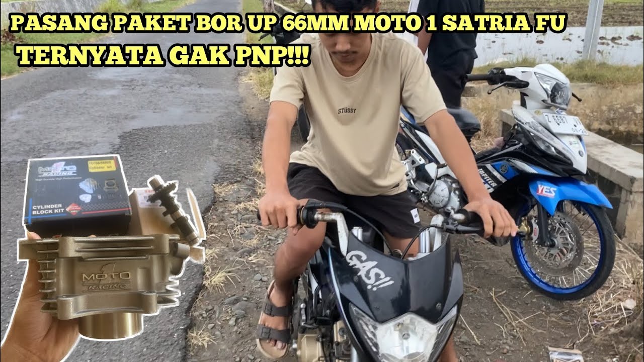PASANG PAKET BOR UP 66MM MOTO 1 SATRIA FU || TERNYATA GAK PNP!!!