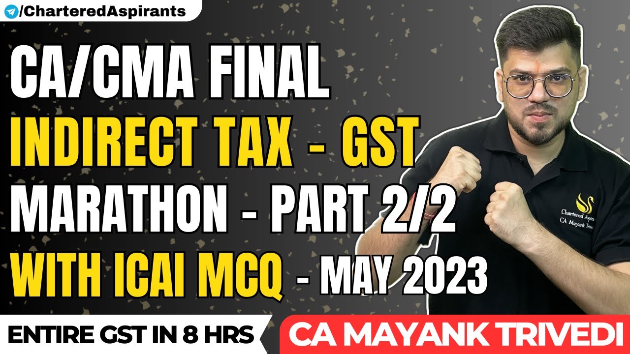 Part 2/2 GST Marathon with All ICAI MCQ CA/CMA Final ! Indirect Tax ! May 2023 ! IDT GST MCQ May 23