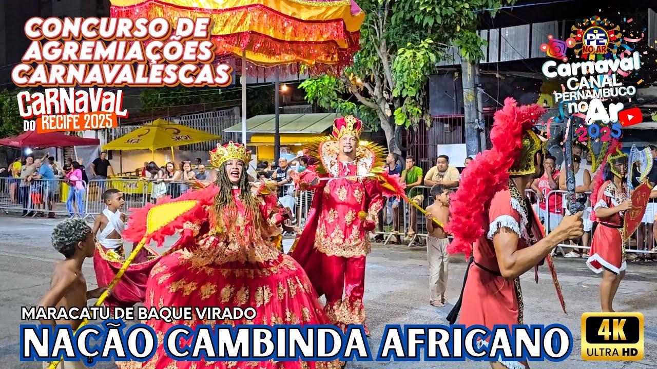 [CARNAVAL 2025] NAÇÃO CAMBINDA AFRICANO CONCURSO DE AGREMIAÇÕES CARNAVALESCAS DO RECIFE 28/02/2025