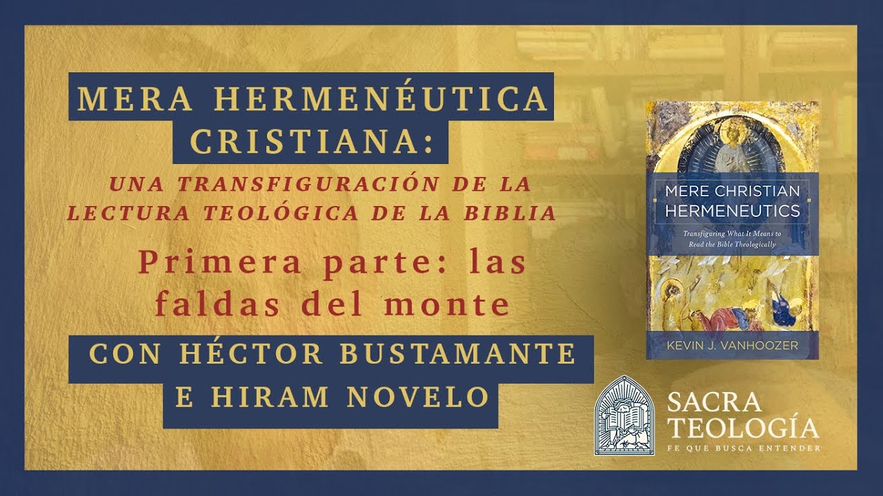 Mera Hermenéutica Cristiana - Primera parte: Las Faldas del Monte | Héctor B. con Hiram Novelo