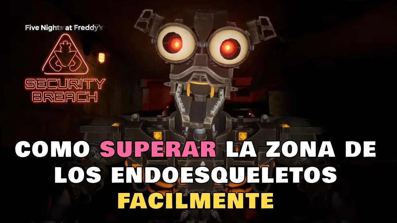FNAF: SECURITY BREACH COMO PASAR FACILMENTE LA ZONA DE LOS ENDO ESQUELETOS
