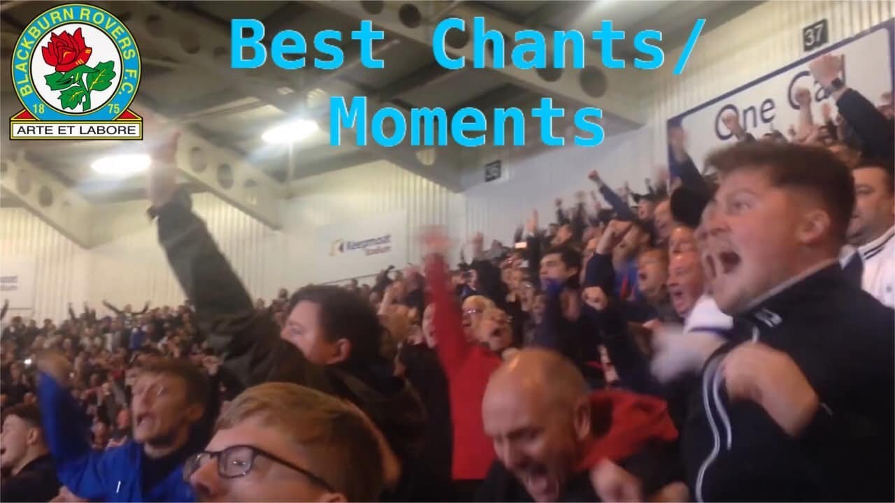 Blackburn Rovers Best Chants and Moments