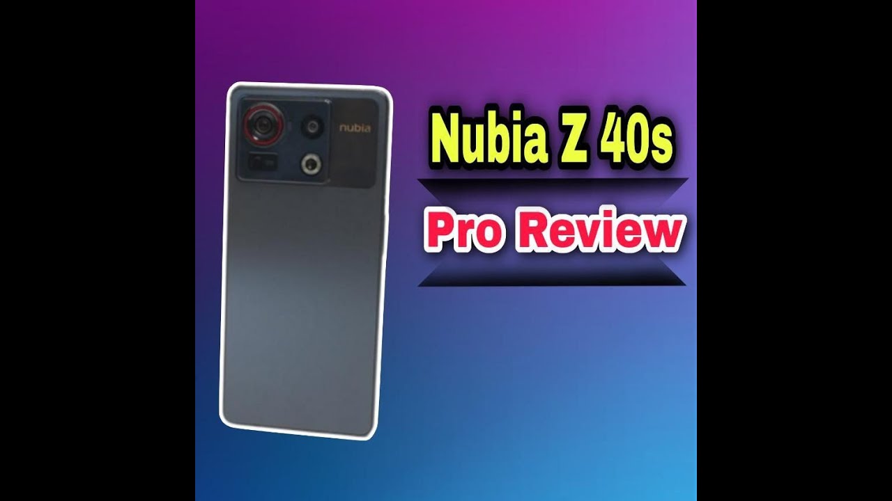 Nubia Z 40s pro review