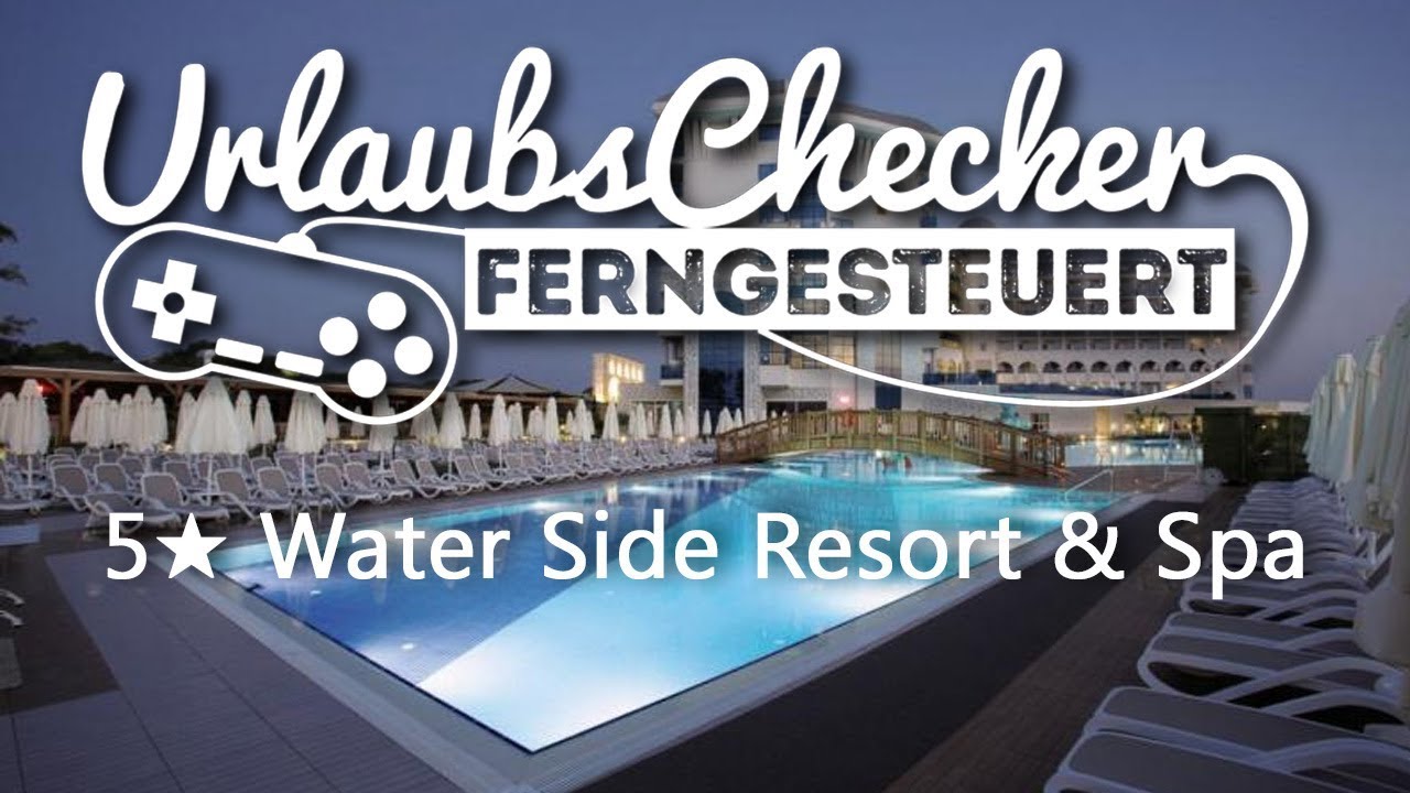 5 ★ Water Side Resort & Spa | Side | UrlaubsChecker ferngesteuert