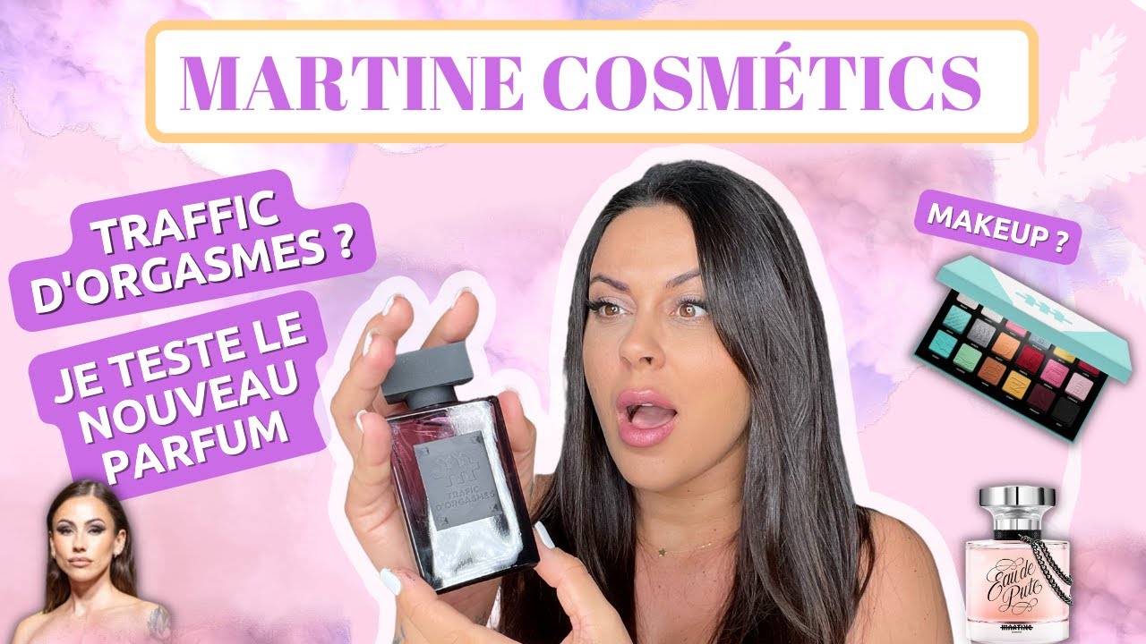 TOP OU FLOP ? MARTINE COSMÉTICS _ TRAFIC D'ORGASMES ( nouveau parfum)