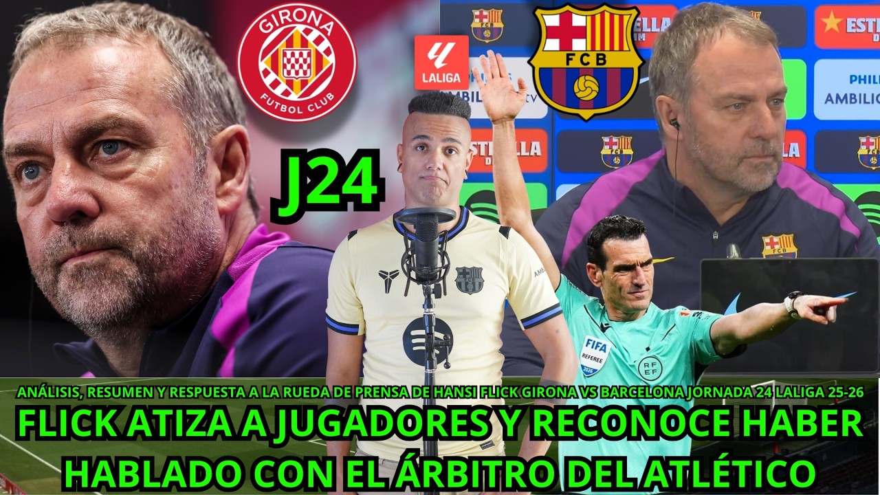 GIRONA VS BARÇA Y LA RDP DE FLICK ATIZANDO A LOS JUGADORES / RESPONDO A MARCA POR FLICK Y ÁRBITROS
