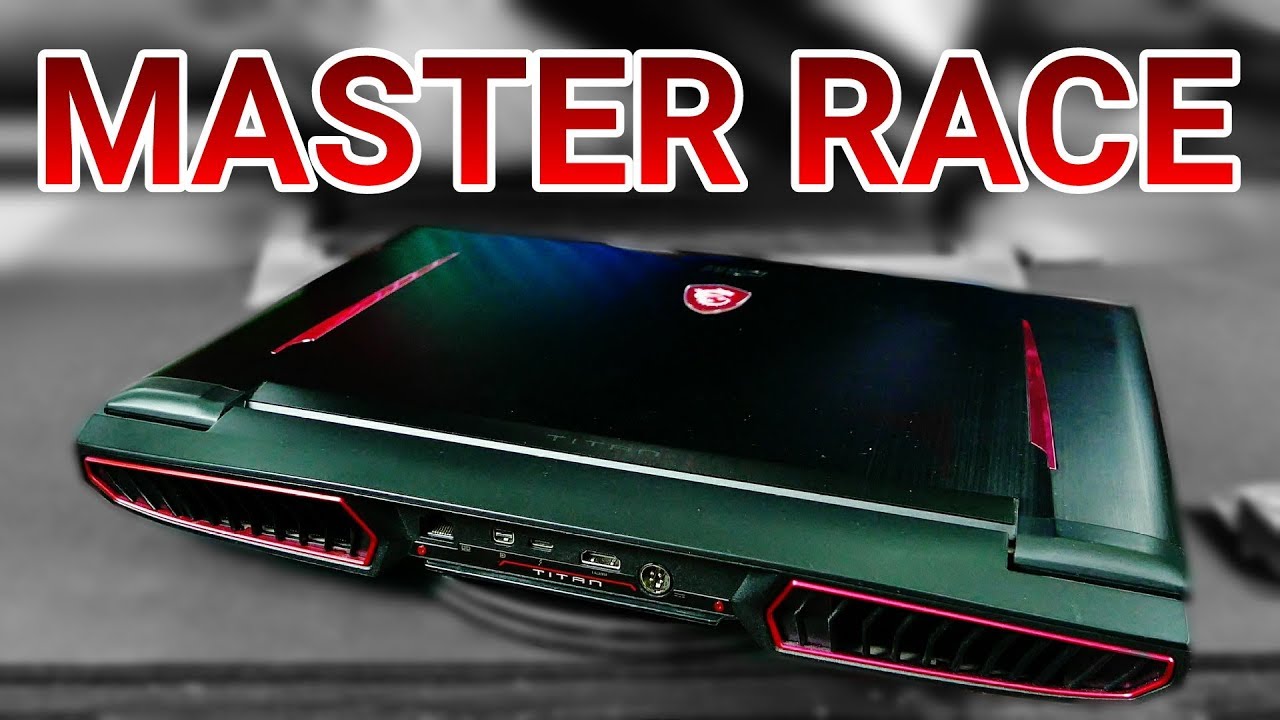 MSI GT73VR 7RE Titan SLI Review - PC Master Race In A Box