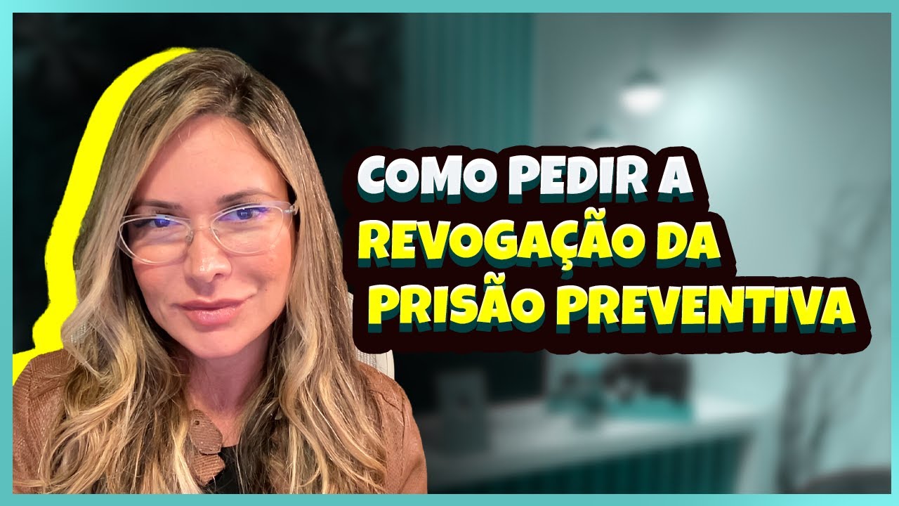 Como pedir a Revoga&ccedil;&atilde;o da Pris&atilde;o Preventiva
