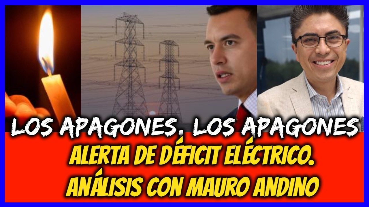 Los apagones, los apagones. Alerta de déficit eléctrico. Análisis con Mauro Andino