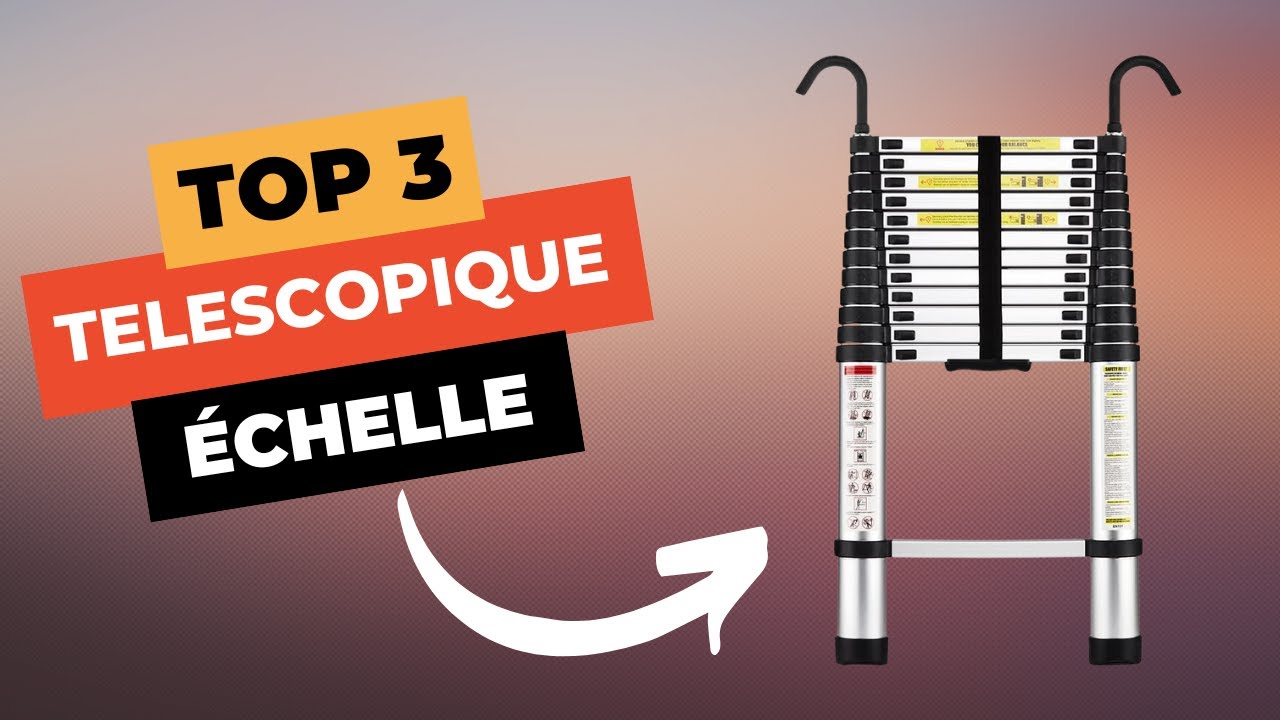 TOP 3 : Meilleure Échelle Télescopique 2025 🔥