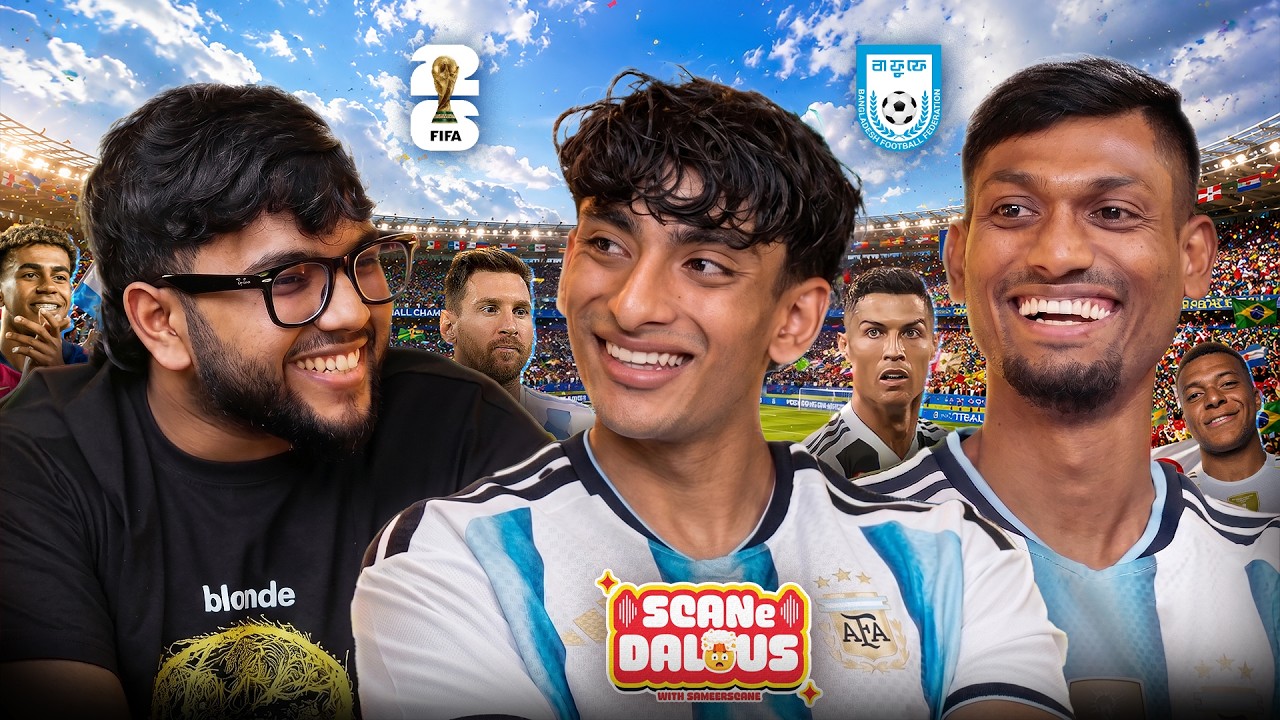 Zayyan Ahmed & Topu Barman | FIFA WC, Syndicate & Bangladesh Football | SCANeDalous with SameerScane