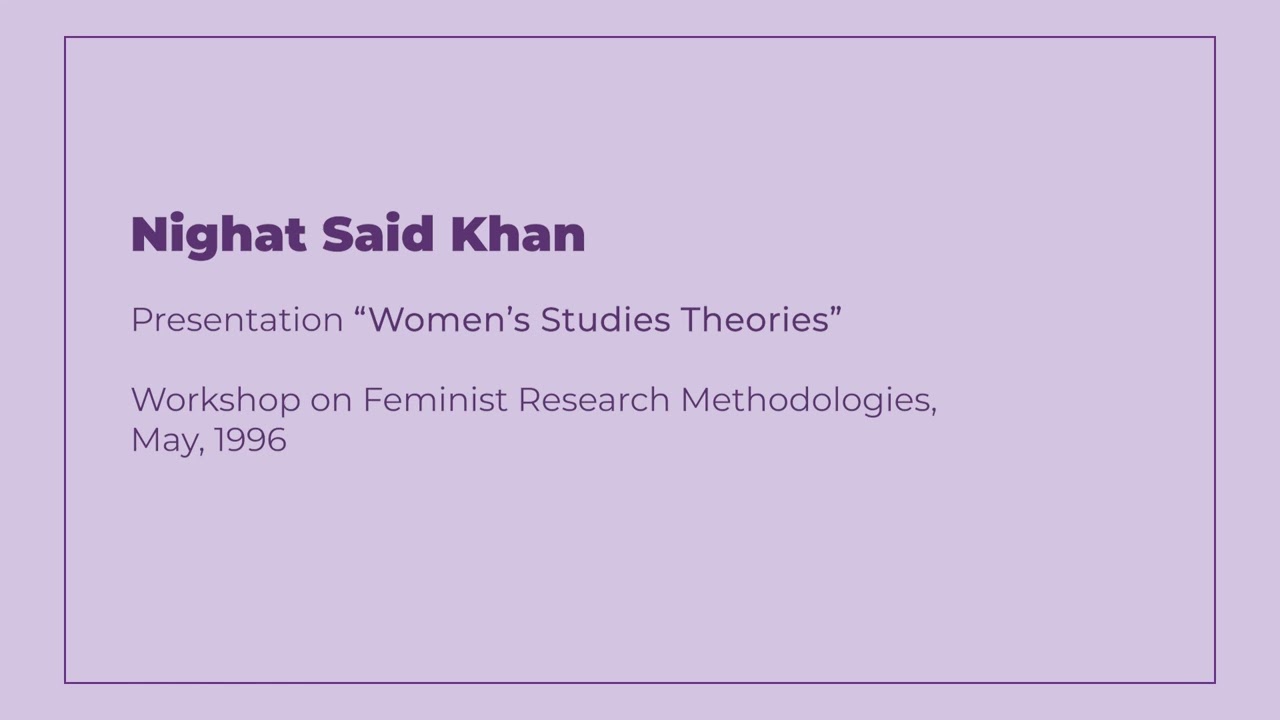 Nighat Said Khan | Women's Studies Theories | Workshop on Feminist Research Methodologies | 1996