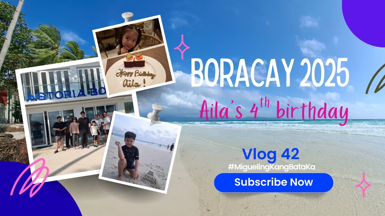 Aila's 4th Birthday in Boracay ||| Boracay After Typhoon ||| Boracay 2025