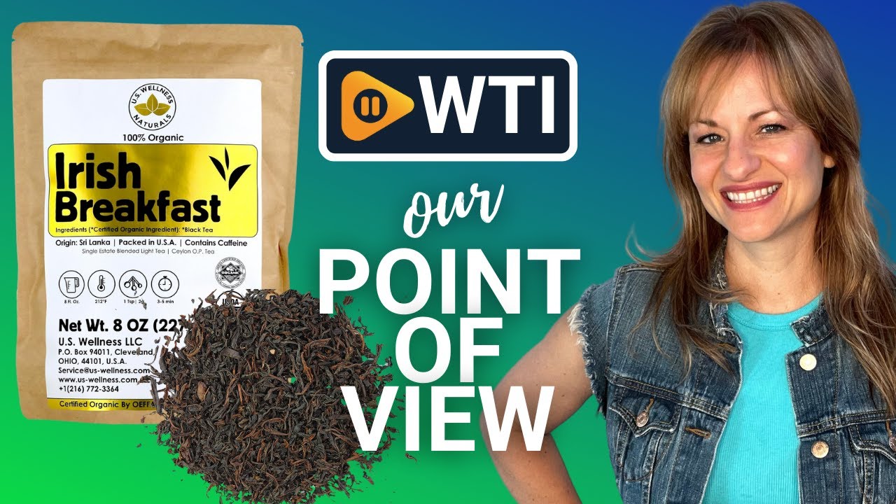 U.S. Wellness Irish Breakfast Tea | Our Point Of View