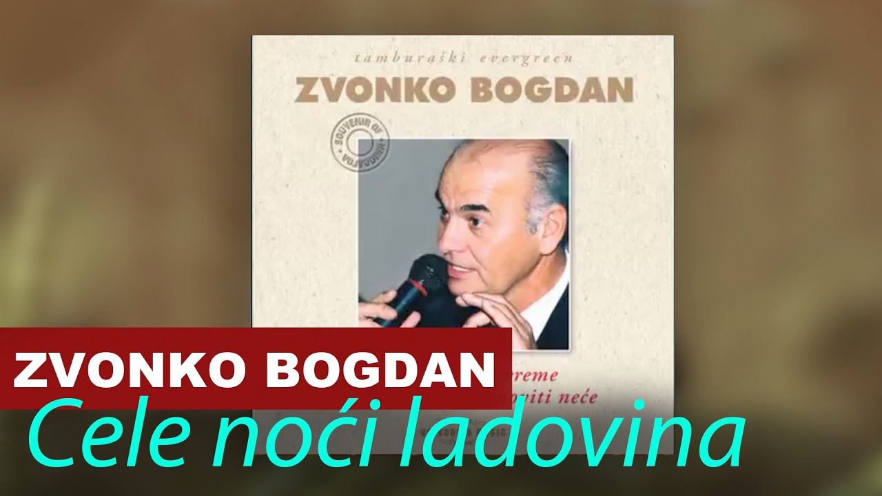 Zvonko Bogdan - Cele Noći Ladovina - Vojvodina Music Official