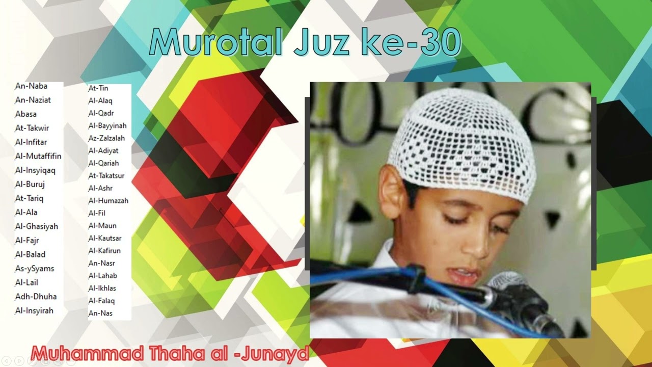 Murottal Al-Quran Juz ke-30, (Juz 'Amma) Muhammad Thaha al -Junayd