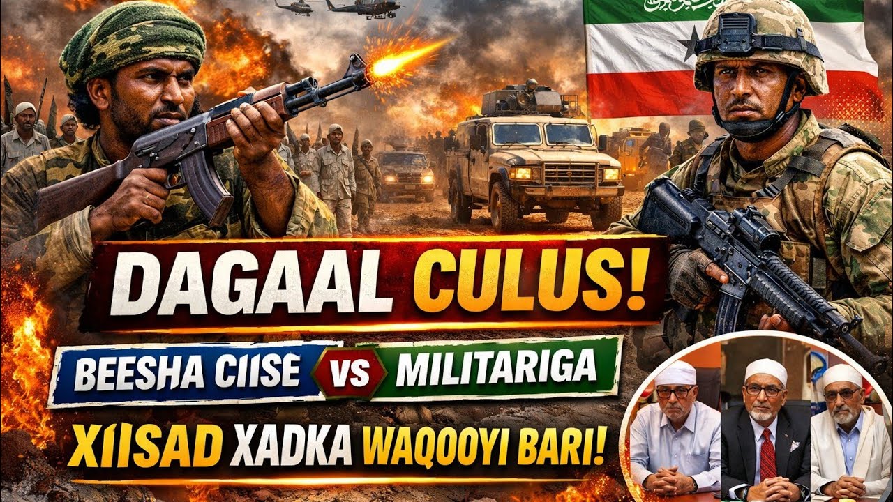 Dagaal Culus Beesha Ciise&Militariga&Xadka Wagooyi Bari&Soomaliland Xiisad Cusub&Shirka Fashil Cusub