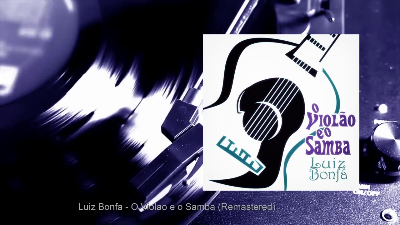 Luiz Bonfá - O Violão e o Samba (Remastered) (Full Album)