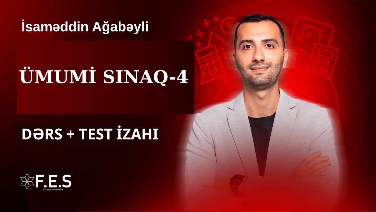 ÜMUMİ SINAQ-4 / İBTİDAİ RİYAZİYYAT / İSAMƏDDİN AĞABƏYLİ