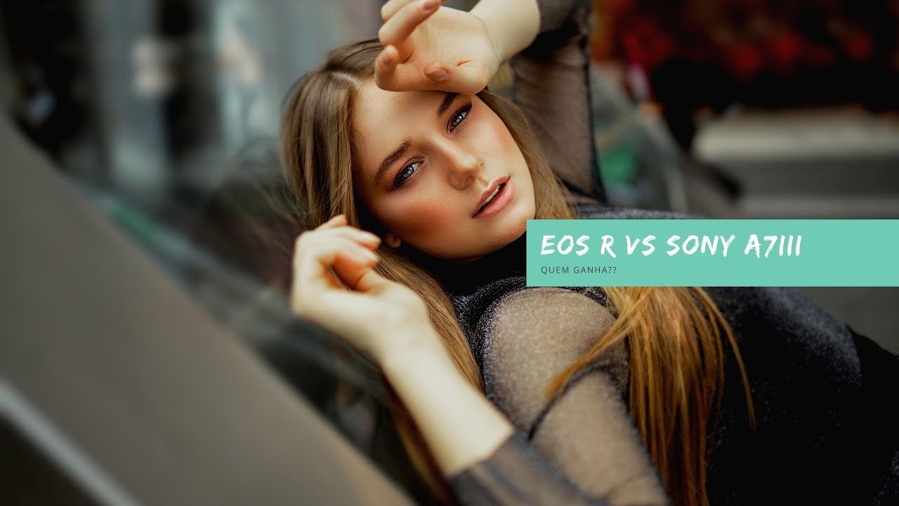 CANON EOS R VS SONY A7III