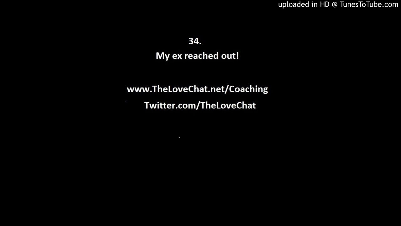 34. My ex reached out!