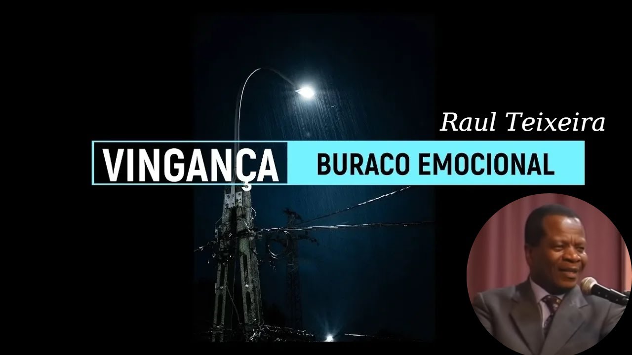 Vingança - buraco emocional - Raul Teixeira