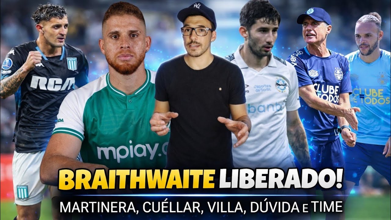 🔵 BRAITHWAITE LIBERADO PODE JOGAR O CLÁSSICO? MARTIRENA, CUÉLLAR, VILLA, PATROCÍNIO, R$ 80 MILHÕES?