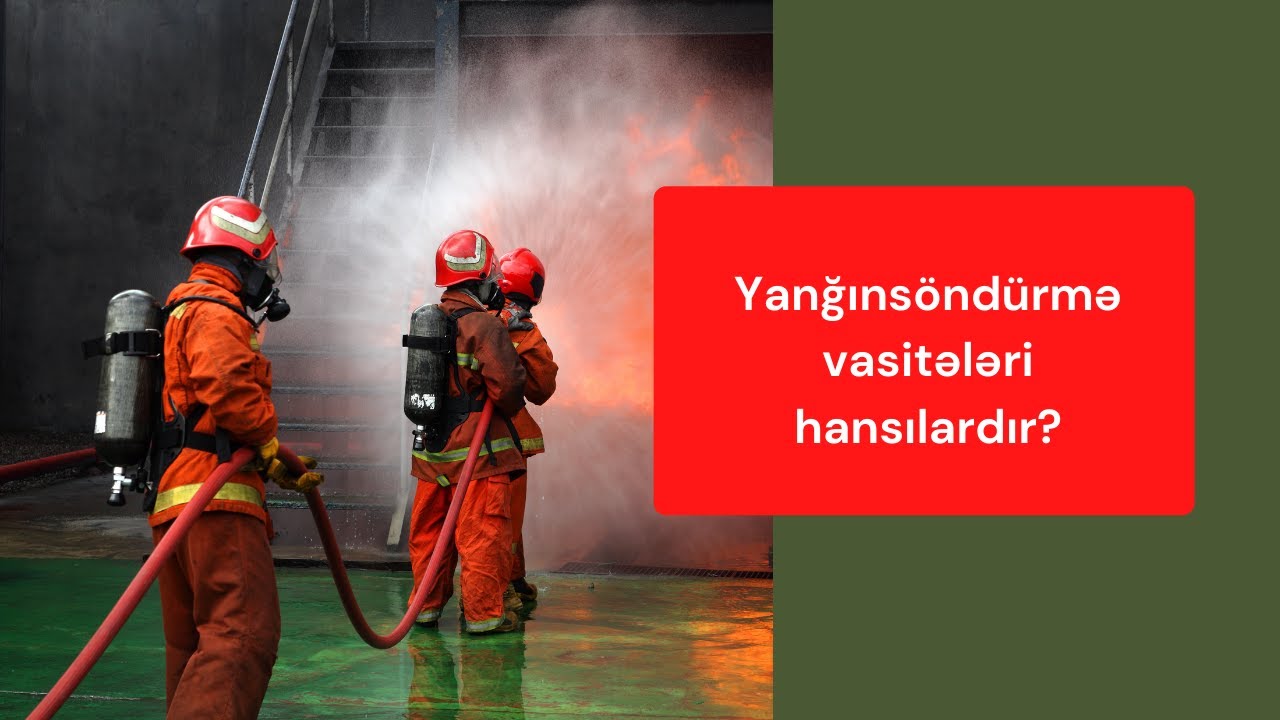 4. Yanğınsöndürmə vasitələri hansılardır?