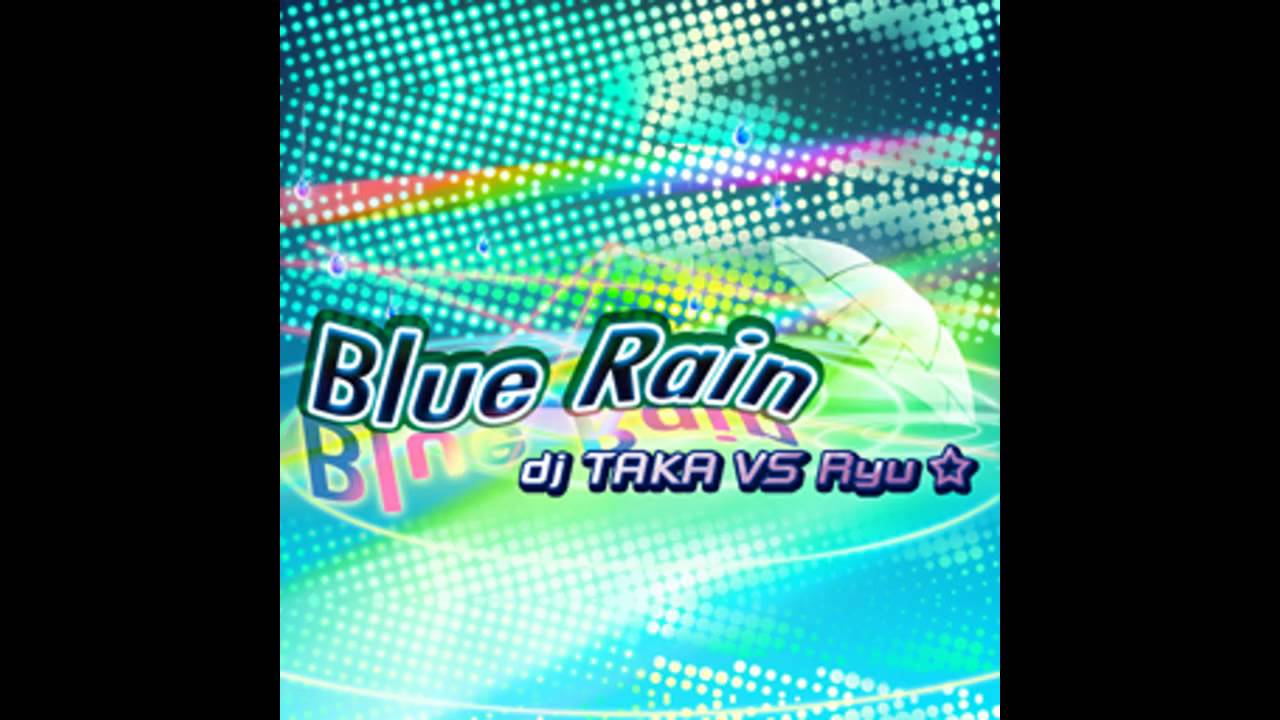 dj TAKA vs. Ryu☆ - Blue Rain「ＬＯＮＧ」