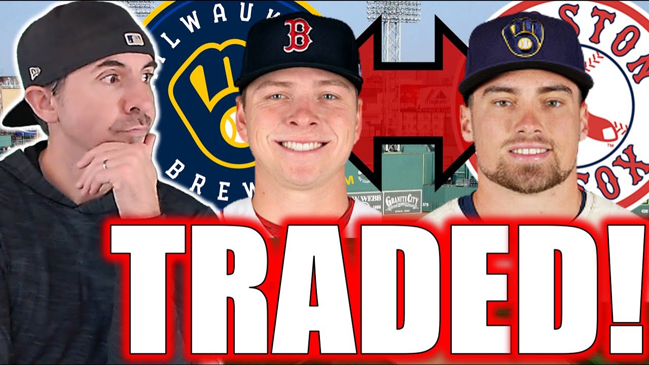 Red Sox & Brewers Make A TRADE Filled With Mixed Emotions. Complete Trade & Player Breakdowns.