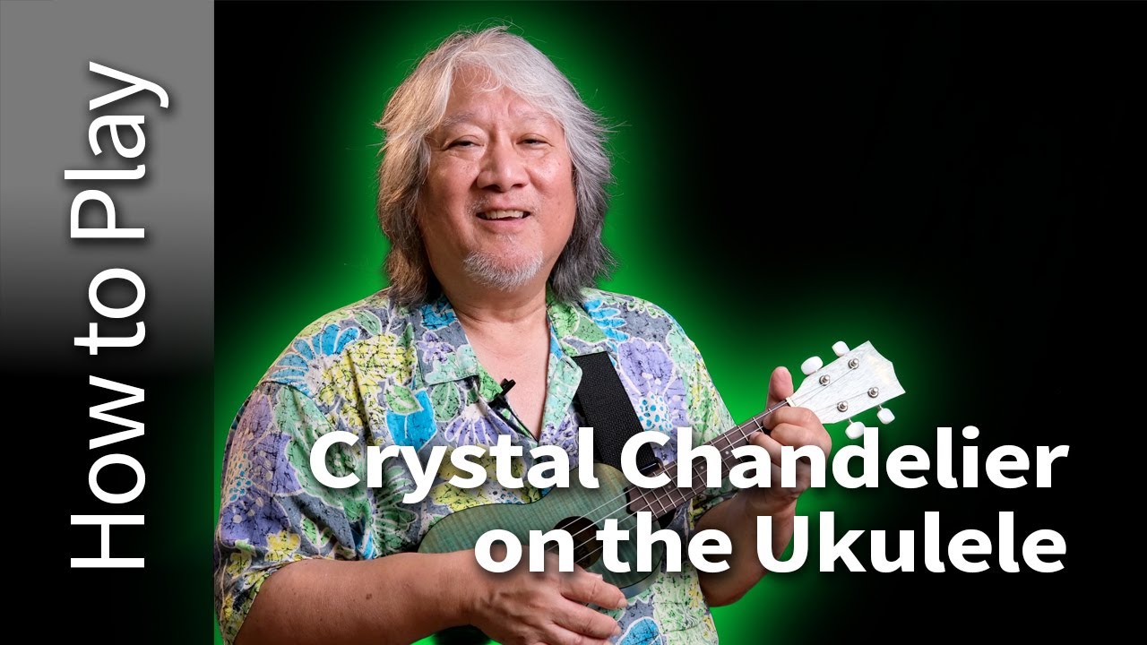 How to Play Crystal Chandelier on Ukulele
