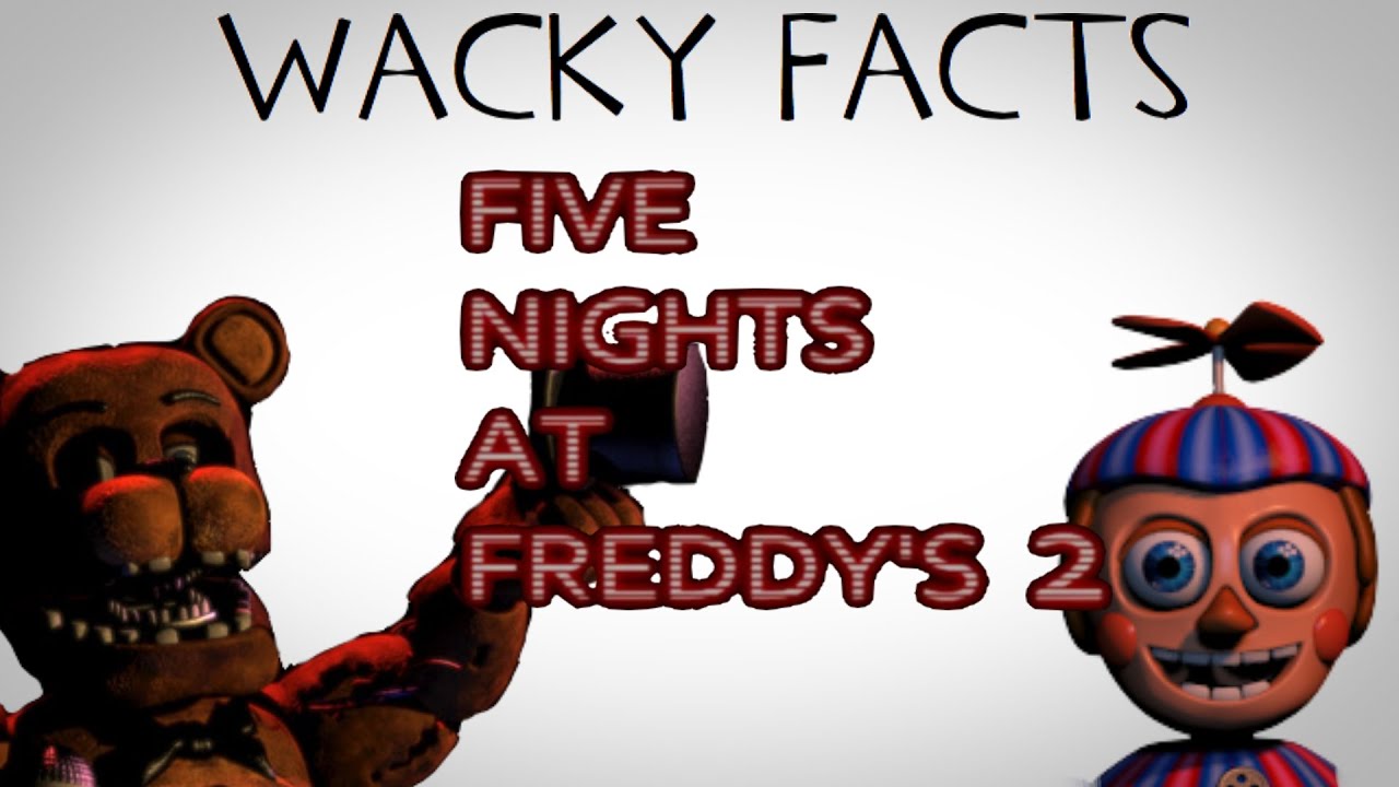 WACKY FACTS - Five Nights at Freddy's 2