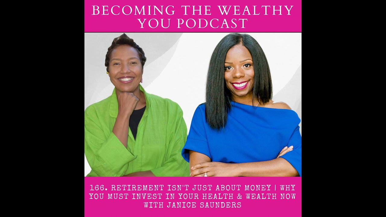 166. Retirement Isn't Just About Money | Why You Must Invest in Your Health & Wealth Now with Jan...