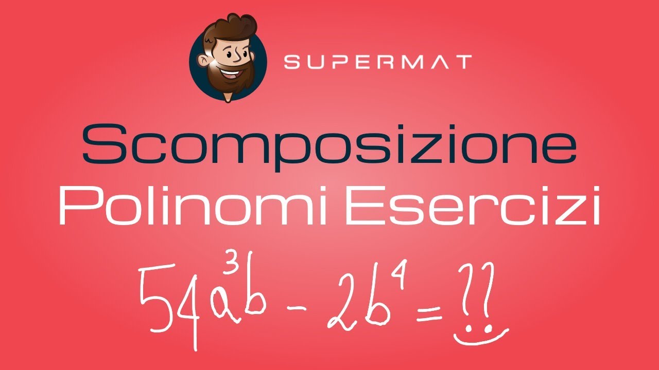 Scomposizioni Polinomi: Esercizi svolti con soluzioni