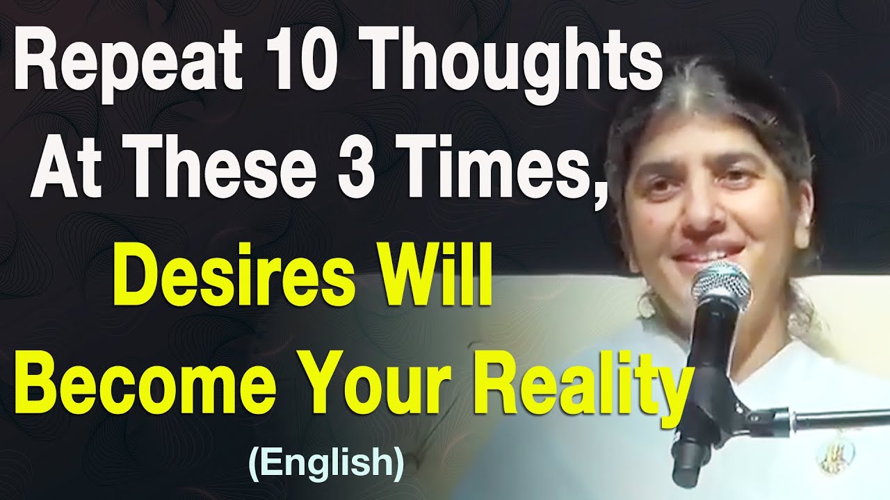 At these 3 Times, Repeat 10 Thoughts: Desires Become Reality: Part 5: English: BK Shivani Malaysia