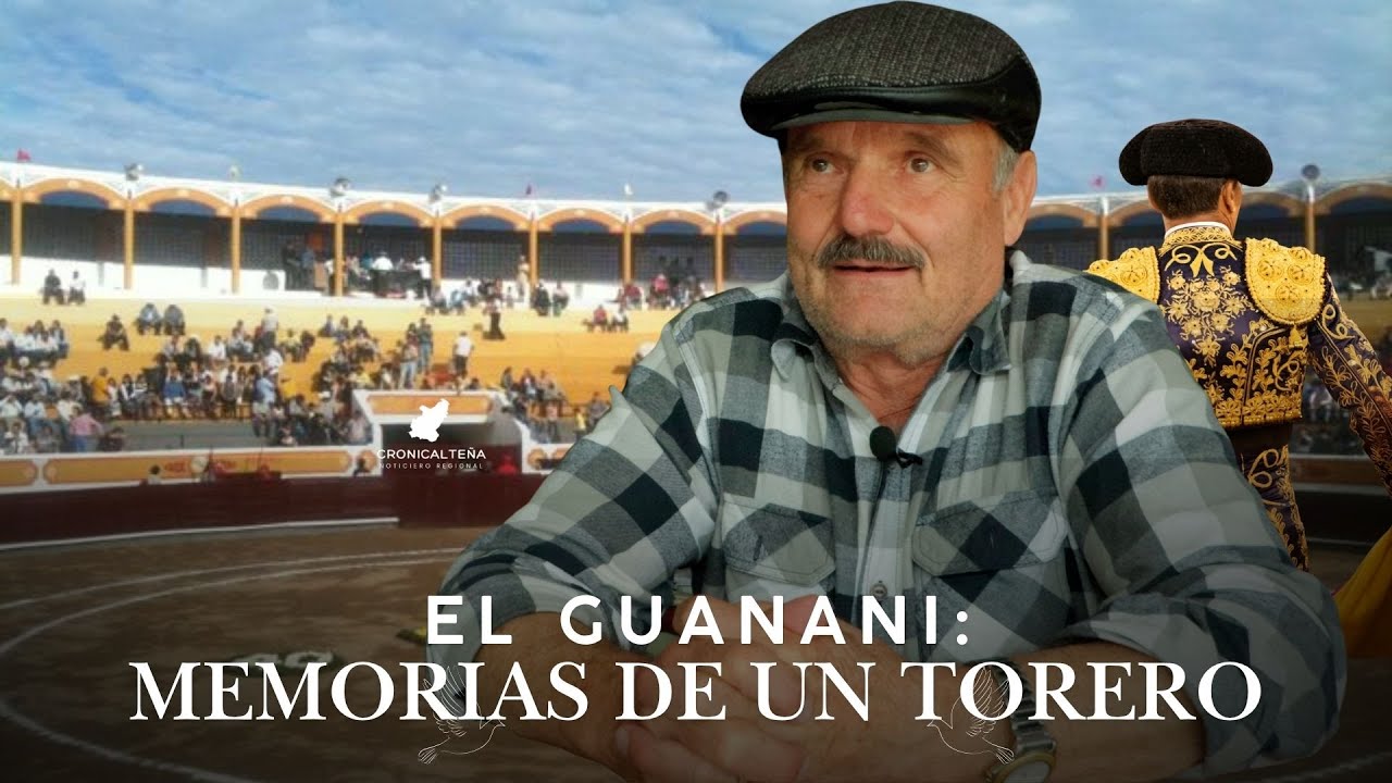 El Guanani: Memorias de un torero alteño 🐂