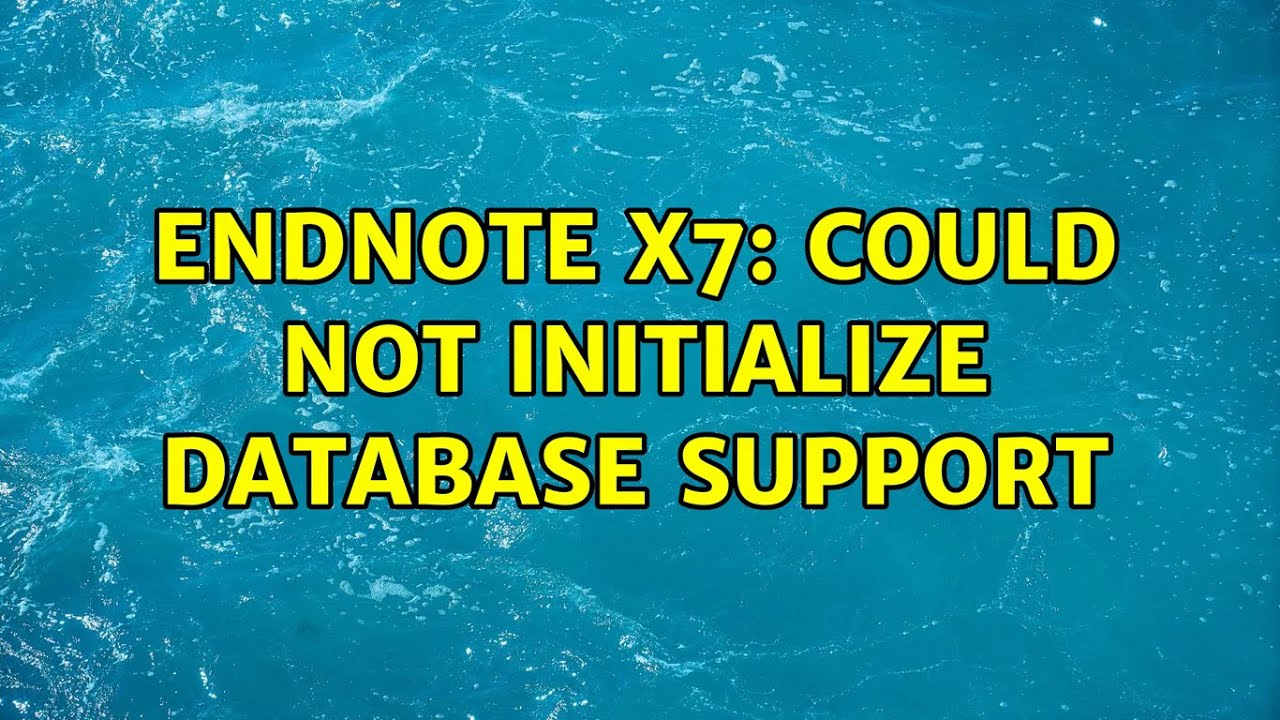 Endnote x7: Could not initialize database support (2 Solutions!!)