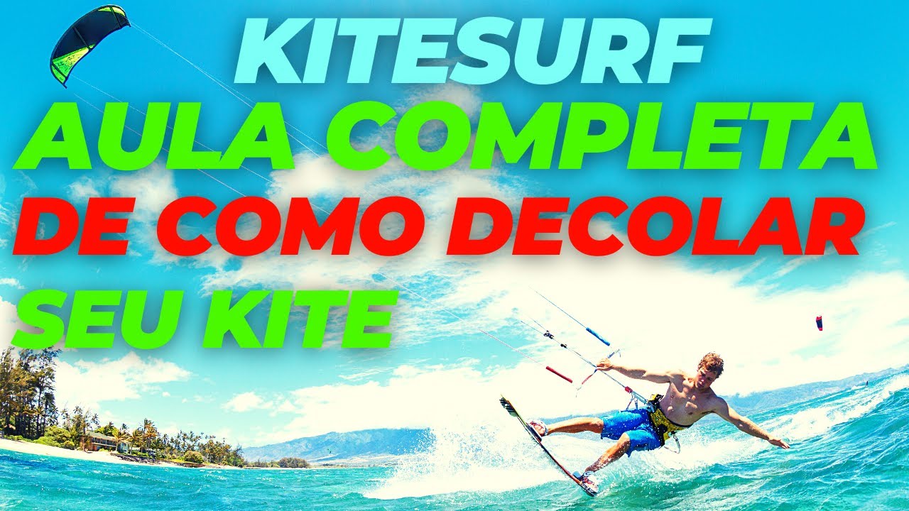 KITESURF - AULA COMPLETA DE COMO DECOLAR O SEU KITE