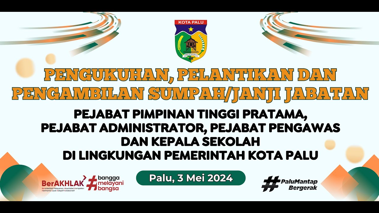 PELANTIKAN  DAN PENGAMBILAN SUMPAH/JANJI  PEJABAT DI LINGKUNGAN PEMKOT PALU, JUMAT 3 MEI 2024