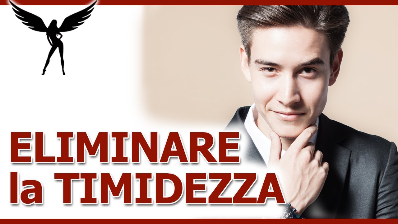 Eliminare la Timidezza: la Strada da Timido a Sicuro Di Te in 12 Passi