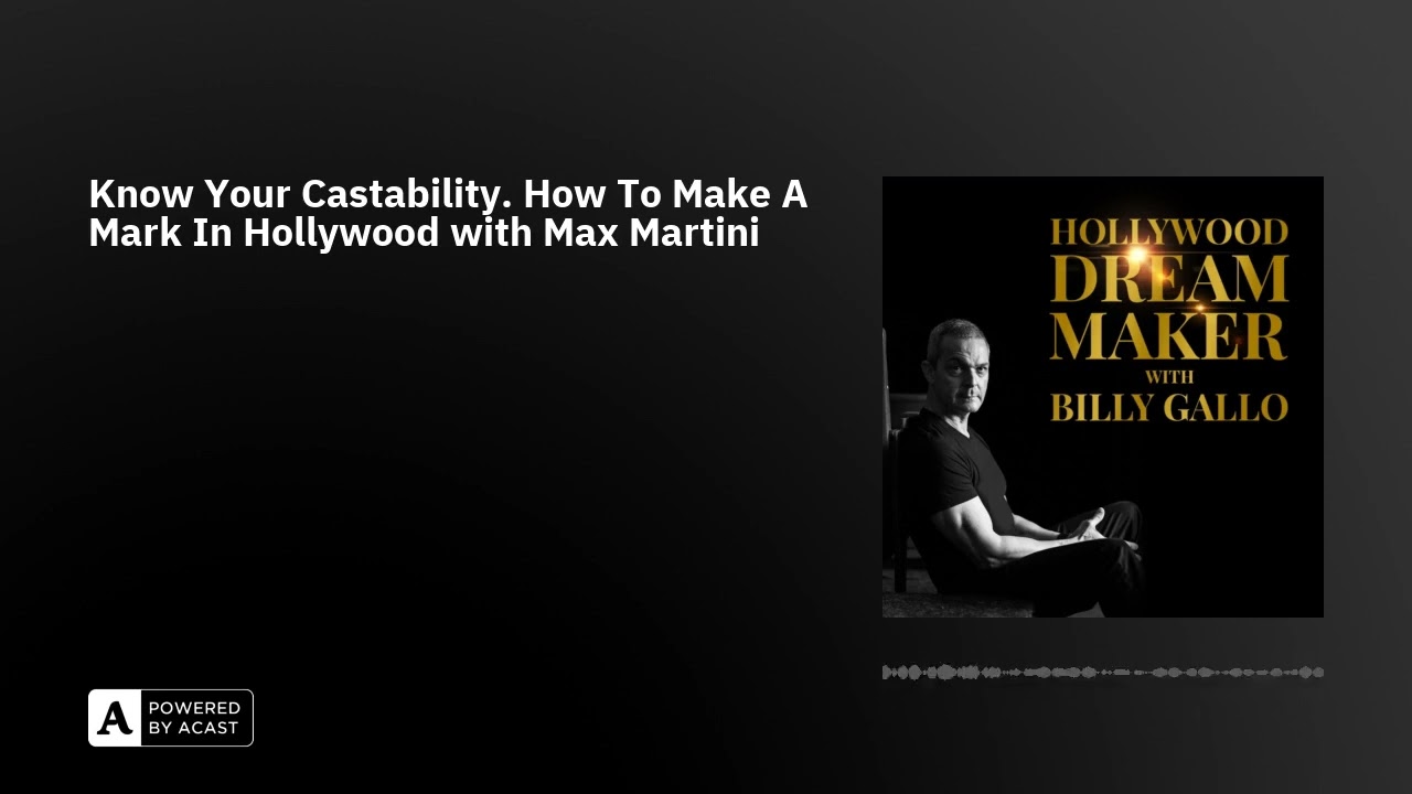 Know Your Castability. How To Make A Mark In Hollywood with Max Martini